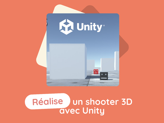 RÉALISE UN SHOOTER 3D AVEC UNITY / 4ème à Terminale