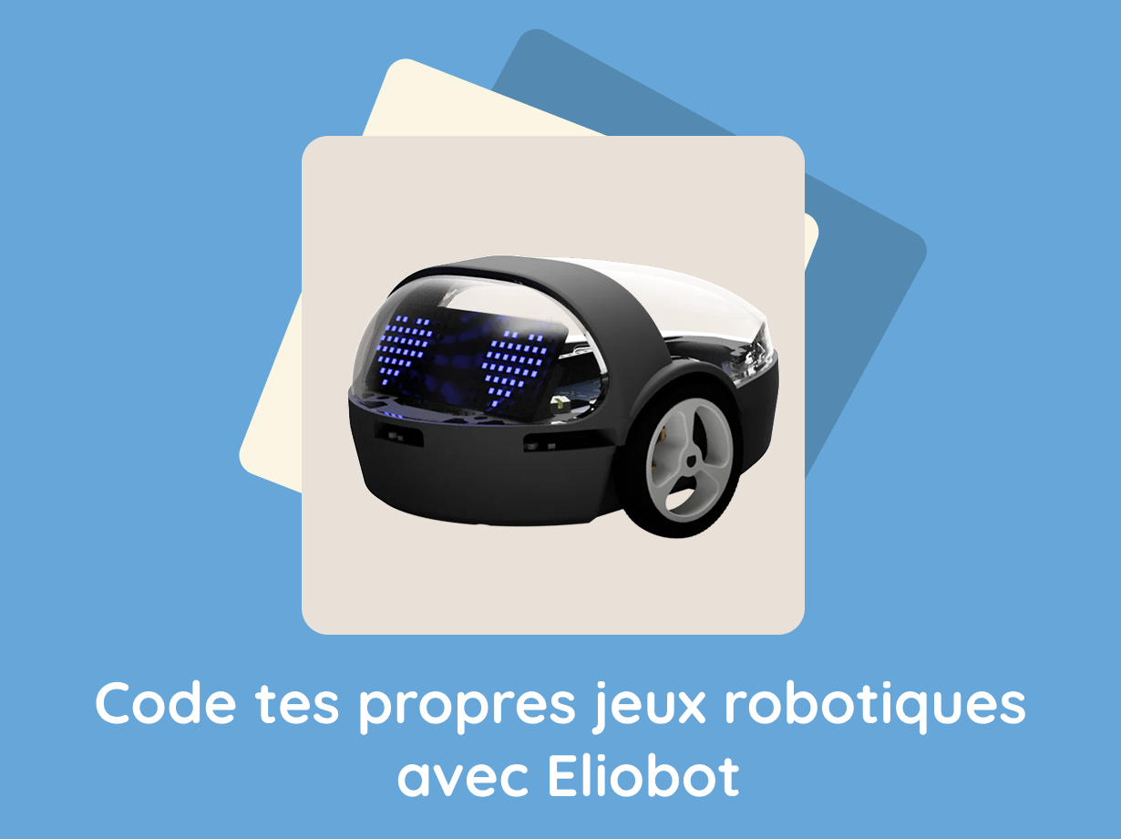 Programme tes jeux et tes défis avec un robot Eliobot / Collégiens