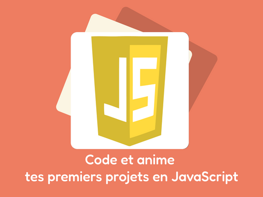 Code et anime tes premiers projets en Javascript / 4ème à Terminale