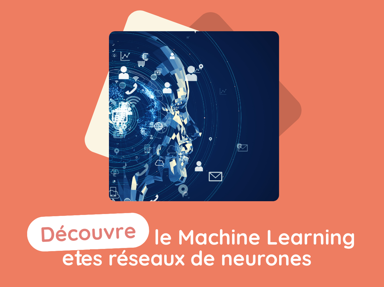 Découvre le machine learning et les réseaux de neurones / 4ème à Terminale